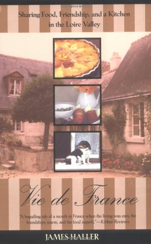 Beispielbild fr Vie de France: Sharing Food, Friendship, and a Kitchen in the Loire Valley zum Verkauf von Wonder Book