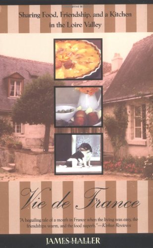 Stock image for Vie de France: Sharing Food, Friendship, and a Kitchen in the Loire Valley for sale by SecondSale