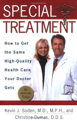 Stock image for Special Treatment: Ten Ways to Get the Same Special Health Care Your Doctor Gets for sale by BooksRun