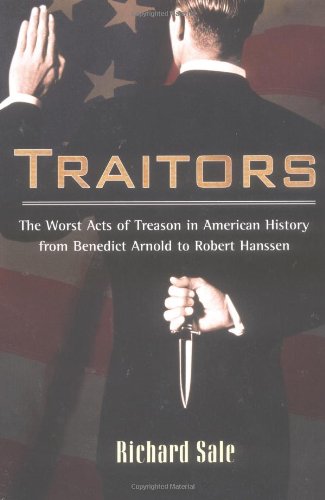 Stock image for Traitors: The Worst Acts of Treason in American History from Benedict Arnold to Robert Hans for sale by Wonder Book