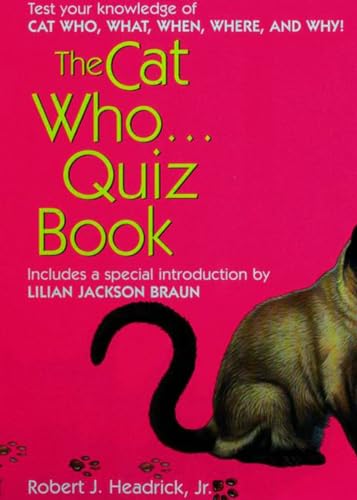 Stock image for The Cat Who. Quizbook: Test your Knowledge of Cat Who, What, When, Where, and Why! for sale by Mr. Bookman