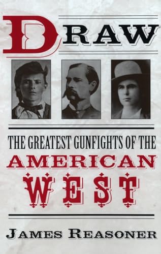 Stock image for Draw The Greatest Gunfighters of the American West by Reasoner, James ( Author ) ON Jan-15-2003, Paperback for sale by Brit Books