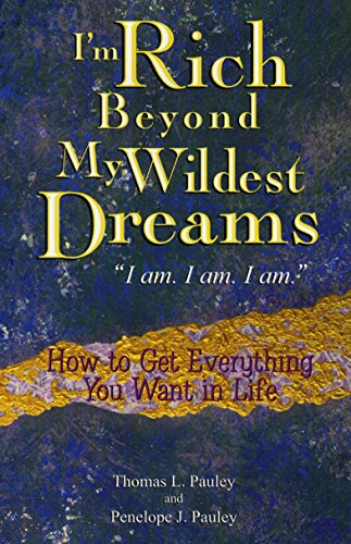 9780425191941: I'm Rich Beyond My Wildest Dreams--I Am. I Am. I Am.: How to Get Everything You t in Life