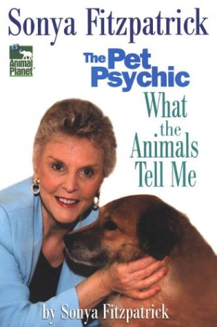 Stock image for Sonya Fitzpatrick the Pet Psychic: What the Animals Tell me for sale by Wonder Book