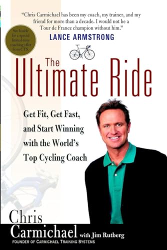 Imagen de archivo de The Ultimate Ride: Get Fit, Get Fast, and Start Winning with the World's Top Cycling Coach a la venta por Gulf Coast Books