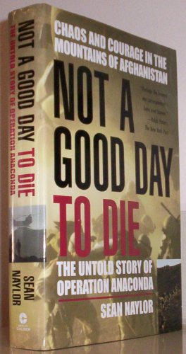 Stock image for Not a Good Day to Die: The Untold Story of Operation Anaconda. for sale by Military Books