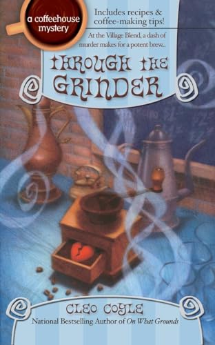 Imagen de archivo de Through the Grinder (Coffeehouse Mysteries, No. 2) a la venta por Reliant Bookstore