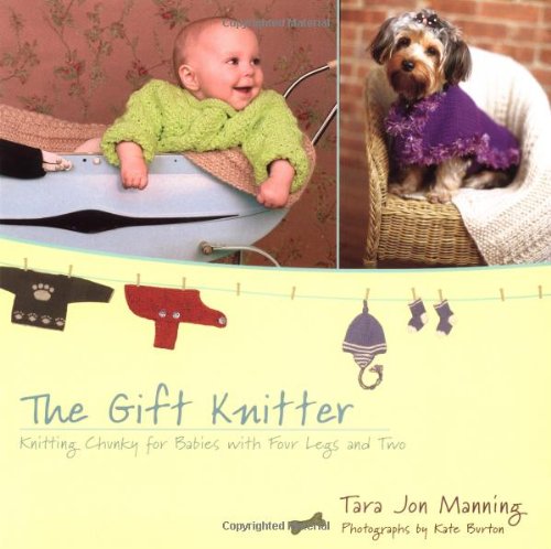 Stock image for The Gift Knitter: Knitting Chunky for Babies with Four Legs and Two for sale by Basement Seller 101