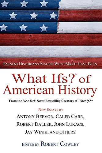 Imagen de archivo de What Ifs? Of American History: Eminent Historians Imagine What Might Have Been a la venta por Priceless Books