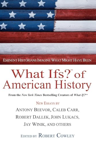 Stock image for What Ifs? of American History: Eminent Historians Imagine What Might Have Been for sale by SecondSale