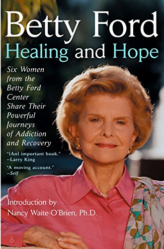 Imagen de archivo de Healing and Hope: Six Women from the Betty Ford Center Share Their Powerful Journeys of Addiction a la venta por Wonder Book