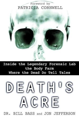 Imagen de archivo de Deaths Acre: Inside the Legendary Forensic Lab the Body Farm Where the Dead Do Tell Tales a la venta por Goodwill Books