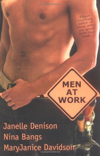 Men at Work (9780425198957) by Denison, Janelle; Bangs, Nina; Davidson, MaryJanice