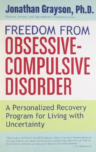 Freedom from Obsessive Compulsive Disorder: A Personalized Recovery Program for Living with Uncer...