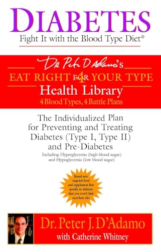 Beispielbild fr Diabetes: Fight It with the Blood Type Diet: The Individualized Plan for Preventing and Treating Diabetes (Type I, Type II) and Pre-Diabetes (Eat Right 4 Your Type) zum Verkauf von Wonder Book