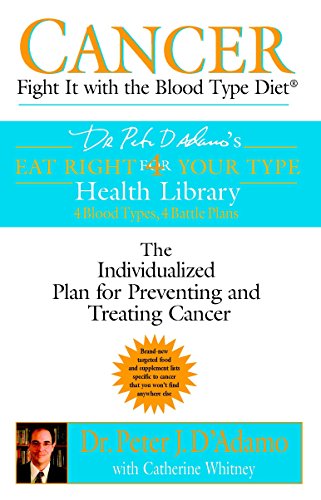 Imagen de archivo de Cancer: Fight It with the Blood Type Diet (Eat Right for Your Type Health Library) a la venta por Half Price Books Inc.