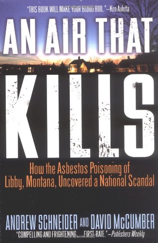 Beispielbild fr AN Air That Kills: How the Asbestos Poisoning of Libby, Montana, Uncovered a National Scandal zum Verkauf von Wonder Book