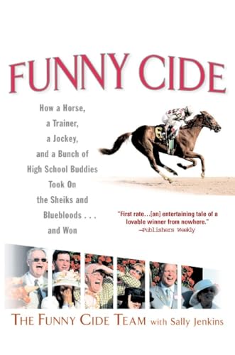 Beispielbild fr Funny Cide : How a Horse, a Trainer, a Jockey, and a Bunch of High School Buddies Took on the Shieks and Bluebloods. and Won zum Verkauf von Better World Books: West