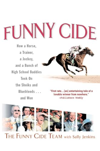 Imagen de archivo de Funny Cide : How a Horse, a Trainer, a Jockey, and a Bunch of High School Buddies Took on the Sheiks and Bluebloods.and Won a la venta por SecondSale