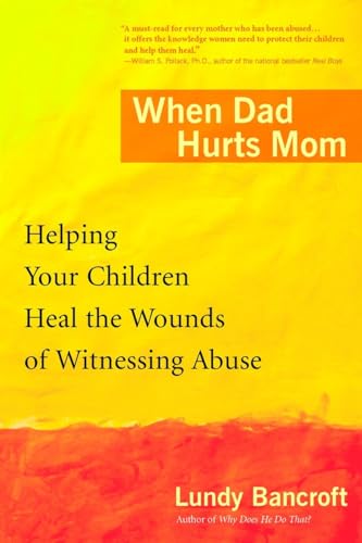 Imagen de archivo de When Dad Hurts Mom: Helping Your Children Heal the Wounds of Witnessing Abuse a la venta por Zoom Books Company