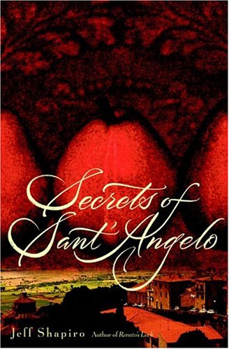 Beispielbild fr Secrets Of Sant Angelo Shapiro, Jeff zum Verkauf von Aragon Books Canada