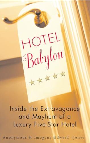 Beispielbild fr Hotel Babylon: Inside the Extravagance and Mayhem of a Luxury Five-Star Hotel zum Verkauf von SecondSale