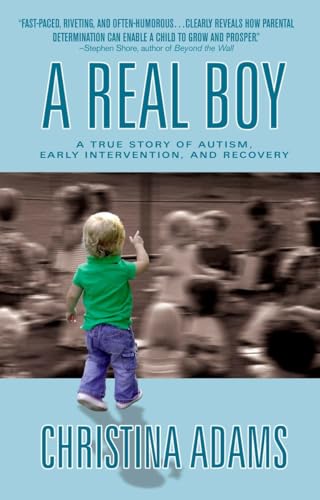 9780425202432: A Real Boy: A True Story of Autism, Early Intervention, and Recovery