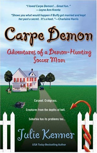 Beispielbild fr Carpe Demon: Adventures of a Demon-Hunting Soccer Mom (Kate Connor, Demon Hunter) zum Verkauf von SecondSale