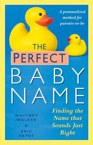 Stock image for The Perfect Baby Name: Finding the Name that Sounds Just Right for sale by Wonder Book