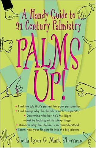 Stock image for Palms Up! : A Handy Guide to 21st Century Palmistry for sale by Better World Books: West