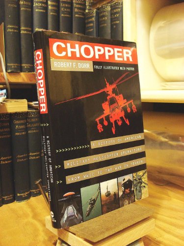 Beispielbild fr Chopper : A History of America Military Helicopter Operators from WWII to the War on Terro zum Verkauf von Better World Books