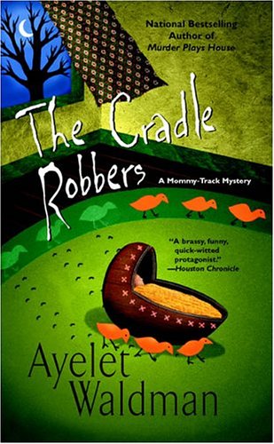 Stock image for The Cradle Robbers (Mommy-Track Mysteries) for sale by Wonder Book