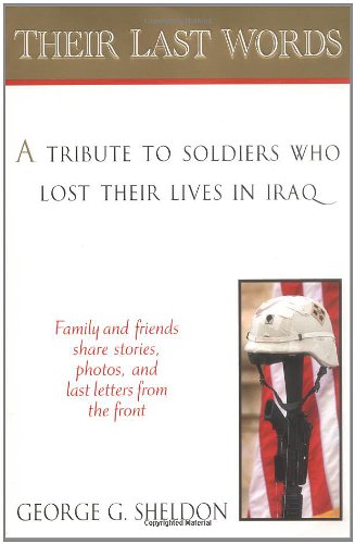 Stock image for Their Last Words: A Tribute to Soldiers Who Lost Their Lives in Iraq for sale by Foggy Mountain Books