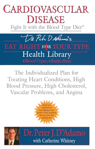 Stock image for Cardiovascular Disease: Fight it with the Blood Type Diet: The Individualized Plan for Treating Heart Conditions, High Blood Pressure, High . Problems, and Angina (Eat Right 4 Your Type) [Paperback] D'Adamo, Dr. Peter J. and Whitney, Catherine for sale by Ocean Books