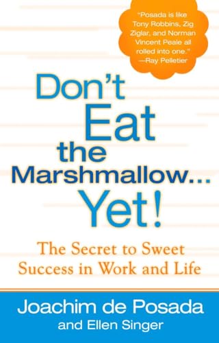Stock image for Dont Eat the Marshmallow Yet! The Secret to Sweet Success in Work and Life for sale by Goodwill of Colorado