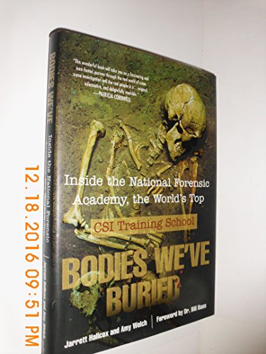 Beispielbild fr Bodies We've Buried: Inside the National Forensic Academy, the World's Top CSI Training School zum Verkauf von BookHolders
