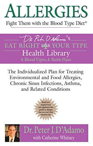 Beispielbild fr Allergies: Fight them with the Blood Type Diet: The Individualized Plan for Treating Environmental and Food Allergies, Chronic Sinus Infections, Asthma and Related Conditions (Eat Right 4 Your Type) zum Verkauf von HPB-Diamond