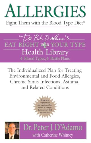 Stock image for Allergies: Fight them with the Blood Type Diet: The Individualized Plan for Treating Environmental and Food Allergies, Chronic Sinus Infections, Asthma and Related Conditions (Eat Right 4 Your Type) for sale by HPB-Diamond