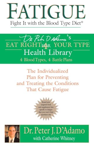 Stock image for Fatigue: Fight It with the Blood Type Diet: The Individualized Plan for Preventing and Treating the Conditions That Cause Fatigue (Eat Right 4 Your Type) for sale by Zoom Books Company