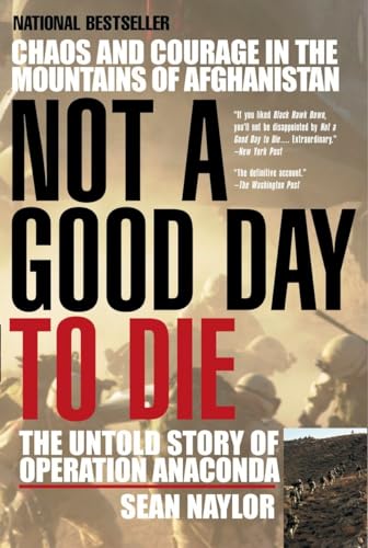 Beispielbild fr Not a Good Day to Die: The Untold Story of Operation Anaconda zum Verkauf von SecondSale