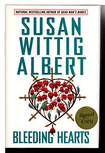 Bleeding Hearts (China Bayles Mystery) (9780425207994) by Albert, Susan Wittig