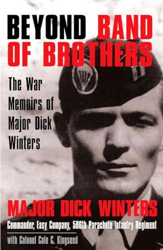 Stock image for Beyond Band of Brothers The War Memoirs of Major Dick Winters / Commander, Easy Company, 506th Parachute Infantry Regiment for sale by KULTURAs books