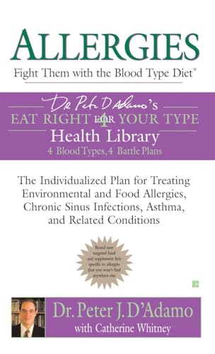 Imagen de archivo de Allergies: Fight Them with the Blood Type Diet: The Individualized Plan for Treating Environmental and Food Allergies, Chronic Sinus Infections, Asthma and Related Conditions (Eat Right 4 Your Type) a la venta por Half Price Books Inc.