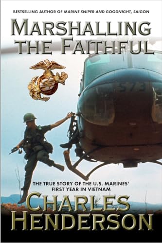 Stock image for Marshalling the Faithful: The Marines' First Year In Vietnam for sale by New Legacy Books
