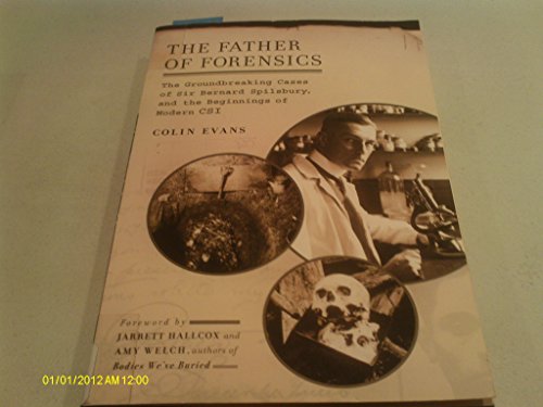 9780425210079: The Father of Forensics: The Groundbreaking Cases of Sir Bernard Spilsbury, and the Beginnings of Modern CSI