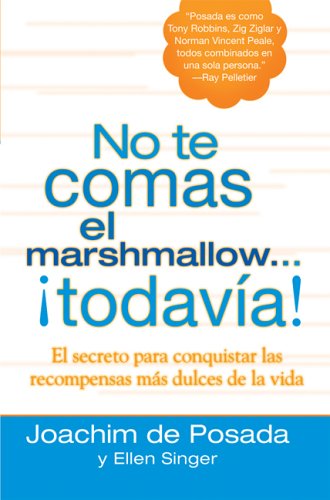 Stock image for No Te Comas El Marshmallow.todavia!: El Secreto Para Conquestar Las Recompensas Mas Dulces del trabajo y de la vida (Spanish Edition) for sale by HPB Inc.
