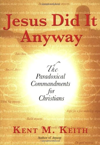 Imagen de archivo de Jesus Did It Anyway: The Paradoxical Commandments for Christians a la venta por SecondSale