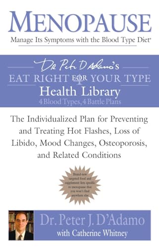 Stock image for Menopause: Manage Its Symptoms with the Blood Type Diet: The Individualized Plan for Preventing and Treating Hot Flashes, Lossof Libido, Mood Changes, . Related Conditions (Eat Right 4 Your Type) for sale by Half Price Books Inc.