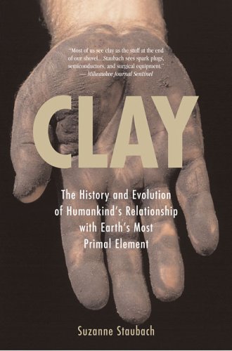 Clay: The History and Evolution of Humankind's Relationship (9780425212097) by Staubach, Suzanne