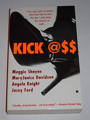 Kick Ass (9780425212226) by Shayne, Maggie; Davidson, MaryJanice; Ford, Jacey; Knight, Angela